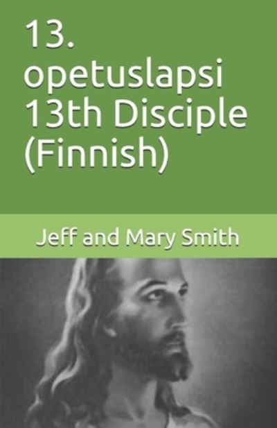 Cover for Jeff and Mary Smith · 13. opetuslapsi 13th Disciple (Finnish) (Paperback Book) (2019)