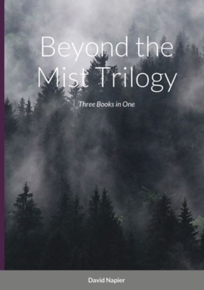 Beyond the Mist Trilogy - David Napier - Książki - Lulu.com - 9781716299490 - 2 kwietnia 2021