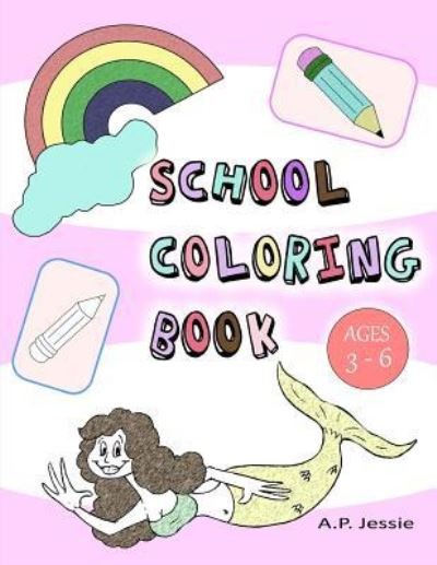 Cover for A P Jessie · School Coloring Book (Pocketbok) (2018)