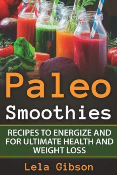 Cover for Lela Gibson · Paleo Smoothies (Paperback Bog) (2018)