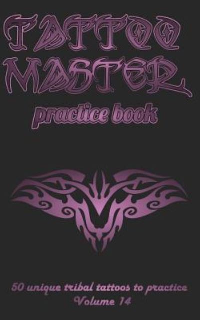 Cover for Till Hunter · Tattoo Master practice book - 50 unique tribal tattoos to practice (Paperback Book) (2018)