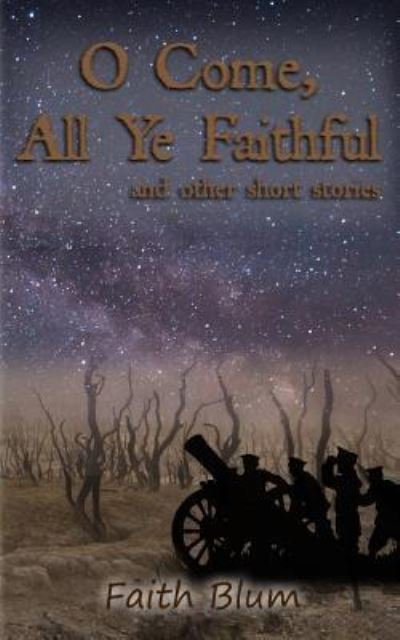 O Come All Ye Faithful - Faith Blum - Libros - Independently Published - 9781729312490 - 12 de noviembre de 2018