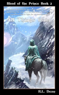 All Things Ruin - Dean R.L. Dean - Books - Amazon Digital Services LLC - KDP Print - 9781731461490 - November 16, 2018