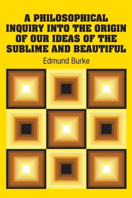 Cover for Edmund Burke · A Philosophical Inquiry Into the Origin of our Ideas of the Sublime and Beautiful (Paperback Book) (2018)