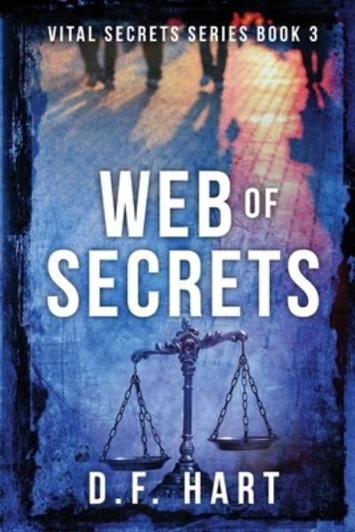 Cover for D.F. Hart · Web of Secrets: Vital Secrets Books Three (Paperback Book) (2020)