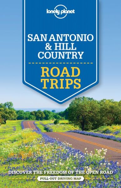 Lonely Planet Road Trips: San Antonio, Austin & Texas Backcountry Road Trips - Amy C. Belfour - Bøger - Lonely Planet - 9781760340490 - 13. maj 2016