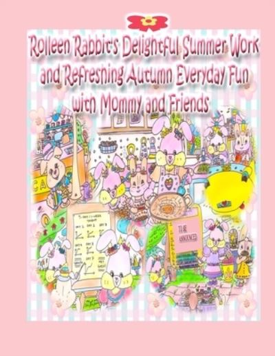 Cover for Rowena Kong · Rolleen Rabbit's Delightful Summer Work and Refreshing Autumn Everyday Fun with Mommy and Friends (Paperback Book) (2022)