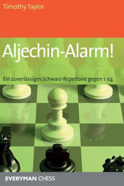 Cover for Timothy Taylor · Aljechin-Alarm!: Ein zuverlassiges Schwarz-Repertoire gegen 1. e4 (Paperback Book) (2014)