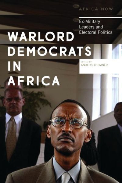 Cover for Themner Anders · Warlord Democrats in Africa: Ex-Military Leaders and Electoral Politics - Africa Now (Hardcover Book) (2017)