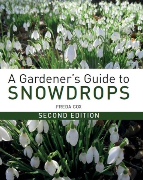 Cover for Freda Cox · A Gardener's Guide to Snowdrops: Second Edition (Gebundenes Buch) (2019)