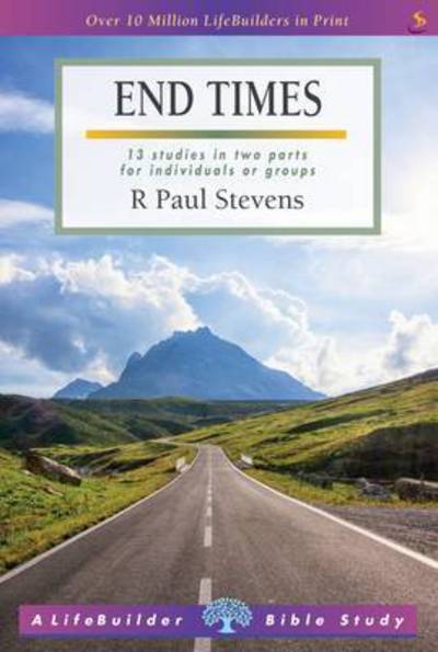 Cover for Stevens, R Paul (Author) · End Times (Lifebuilder Study Guides) - Lifebuilder Bible Study Guides (Paperback Book) [2 Revised edition] (2015)