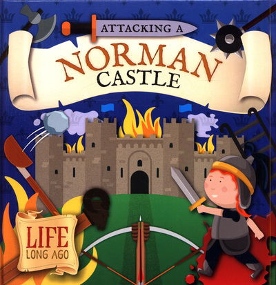 Cover for Robin Twiddy · Attacking a Norman Castle - Life Long Ago (Hardcover Book) (2019)