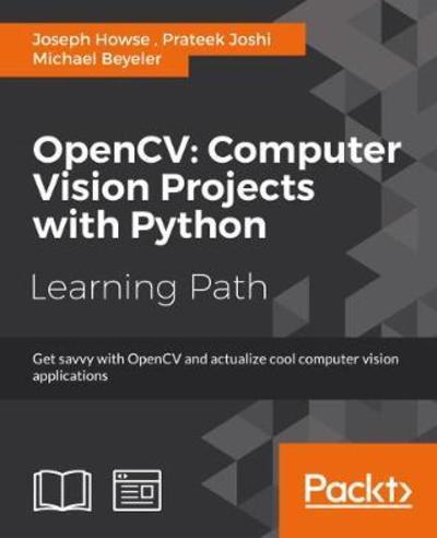 OpenCV: Computer Vision Projects with Python - Joseph Howse - Livros - Packt Publishing Limited - 9781787125490 - 19 de setembro de 2016