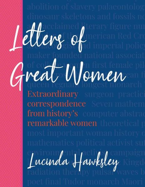 Letters of Great Women: Extraordinary correspondence from history's remarkable women - Lucinda Hawksley - Kirjat - Headline Publishing Group - 9781787394490 - torstai 14. lokakuuta 2021