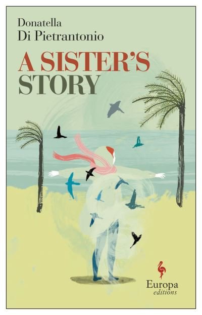 A Sister's Story: Natalie Portman's book club pick (July 2022) - Donatella Di Pietrantonio - Livres - Europa Editions (UK) Ltd - 9781787703490 - 20 janvier 2022