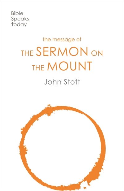 The Message of the Sermon on the Mount: Christian Counter-Culture - The Bible Speaks Today New Testament - John Stott - Kirjat - IVP UK - 9781789741490 - torstai 16. huhtikuuta 2020
