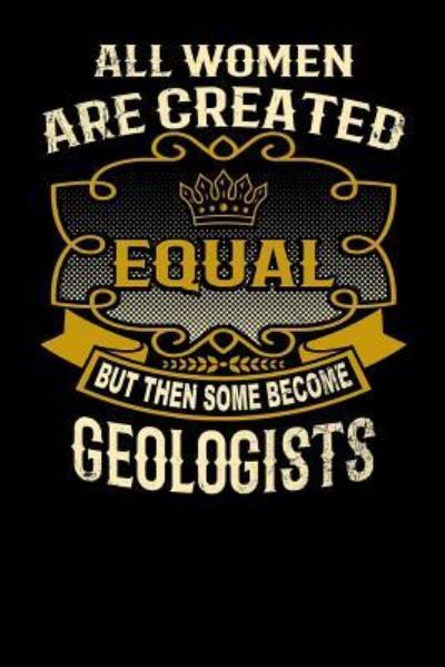 Cover for L Watts · All Women Are Created Equal But Then Some Become Geologists (Paperback Bog) (2019)