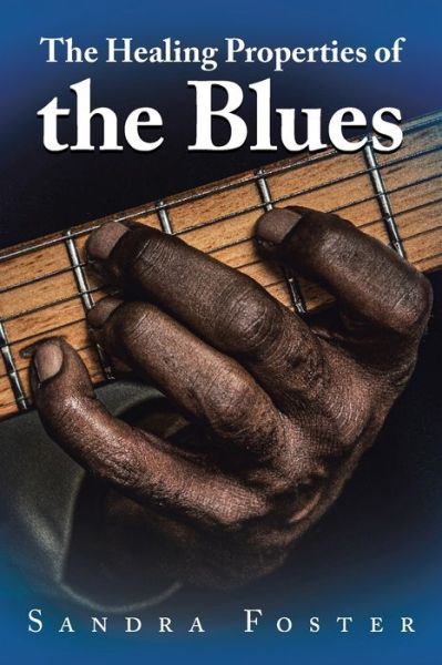 Cover for Sandra Foster · Healing Properties of the Blues (Book) (2020)