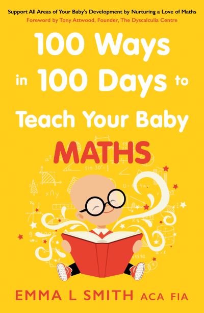 Cover for Emma Smith · 100 Ways in 100 Days to Teach Your Baby Maths: Support All Areas of Your Baby's Development by Nurturing a Love of Maths (Paperback Book) (2021)