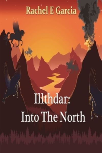 Cover for Rachel E Garcia · Illthdar: Into the North (Paperback Book) (2022)