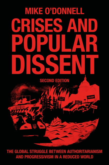 O'Donnell, Mike (Westminster University , UK) · Crises and Popular Dissent: Liberal Democracy and the Authoritarian and Populist Challenge (Hardcover Book) (2024)