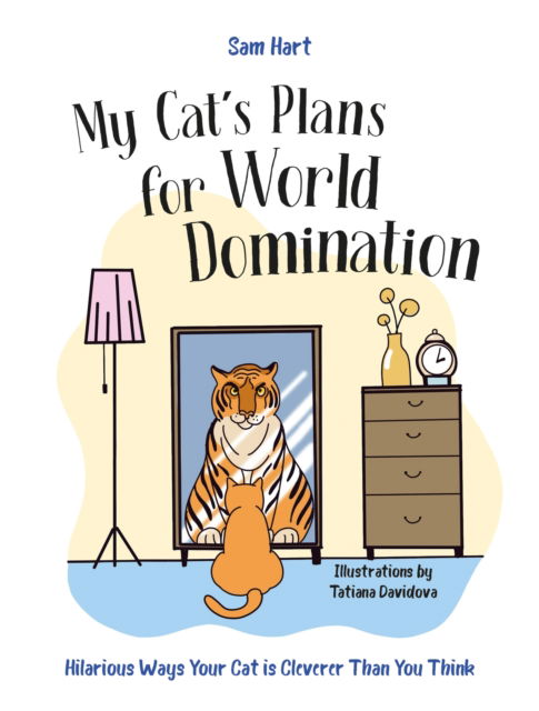 Cover for Sam Hart · My Cat's Plans for World Domination: Hilarious Ways Your Cat is Cleverer Than You Think (Hardcover Book) (2025)