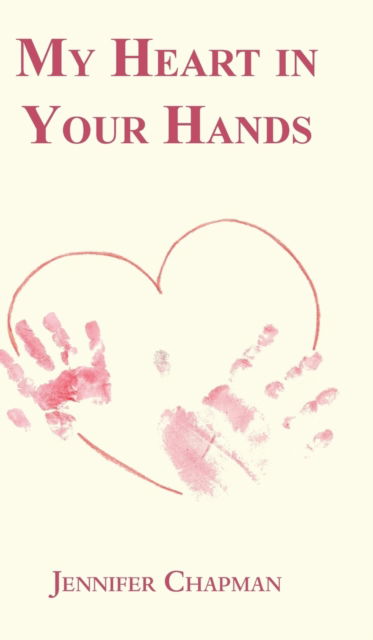 Cover for Jennifer Chapman · My Heart in Your Hands (Hardcover Book) (2020)