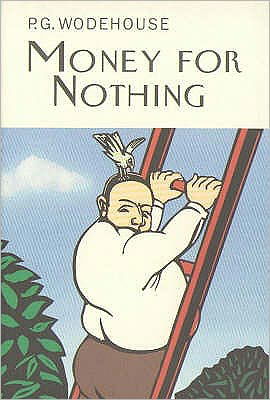 Money For Nothing - Everyman's Library P G WODEHOUSE - P.G. Wodehouse - Books - Everyman - 9781841591490 - March 30, 2007