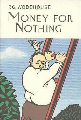 Cover for P.G. Wodehouse · Money For Nothing - Everyman's Library P G WODEHOUSE (Hardcover bog) (2007)
