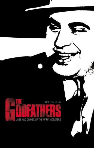 Cover for Roberto Olla · The Godfathers: Lives and Crimes of Mafia Mobsters (Pocketbok) (2019)