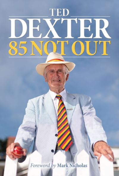 Cover for Dexter, Ted, CBE · 85 Not Out (Paperback Book) (2021)