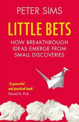 Little Bets: How breakthrough ideas emerge from small discoveries - Peter Sims - Livros - Cornerstone - 9781847940490 - 5 de janeiro de 2012