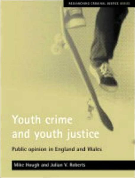 Cover for Hough, Mike (Birkbeck, University of London) · Youth crime and youth justice: Public opinion in England and Wales - Researching Criminal Justice (Paperback Bog) (2004)