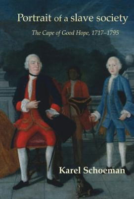 Cover for Karel Schoeman · Portrait of a Slave Society: the Cape of Good Hope, 1717-1795 (Hardcover Book) (2013)