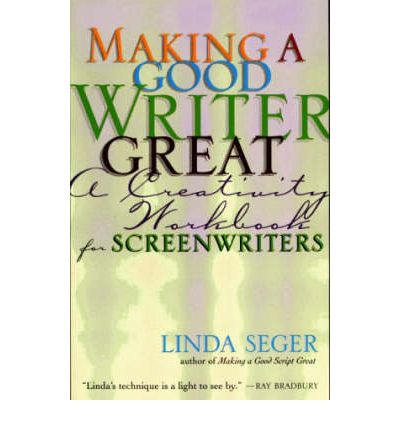 Cover for Linda Seger · Making a Good Writer Great: a Creativity Workbook for Screenwriters (Paperback Book) (1999)