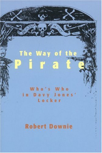 Cover for Robert Downie · Way of the Pirate: Who's Who in Davy Jones' Locker (Paperback Book) [2nd edition] (2011)