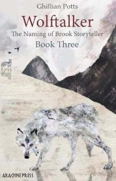 Cover for Ghillian Potts · Wolftalker: Book Three of The Naming of Brook Storyteller - The Naming of Brook Storyteller (Paperback Book) (2018)