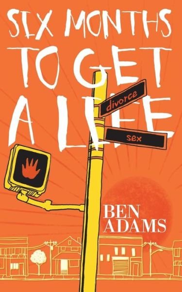 Cover for Ben Adams · Six Months to Get a Life (Paperback Book) (2015)