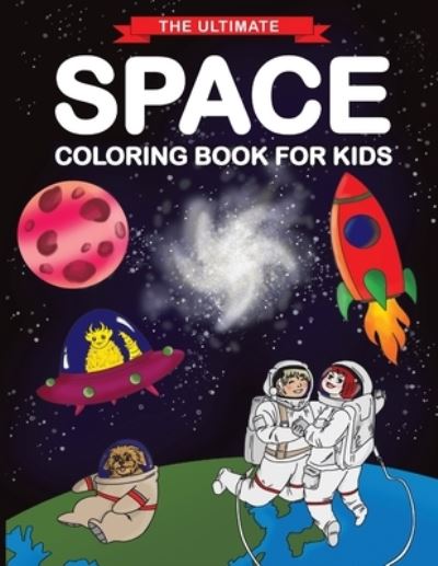 Cover for Feel Happy Books · The Ultimate Space Coloring Book for Kids (Paperback Bog) (2019)