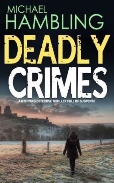 Cover for Michael Hambling · DEADLY CRIMES a gripping detective thriller full of suspense (Paperback Book) (2016)