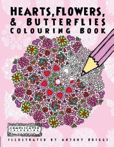 Cover for Complicated Colouring · Hearts, Flowers, and Butterflies: Colouring Book - Complicated Colouring (Paperback Book) [UK edition] (2016)