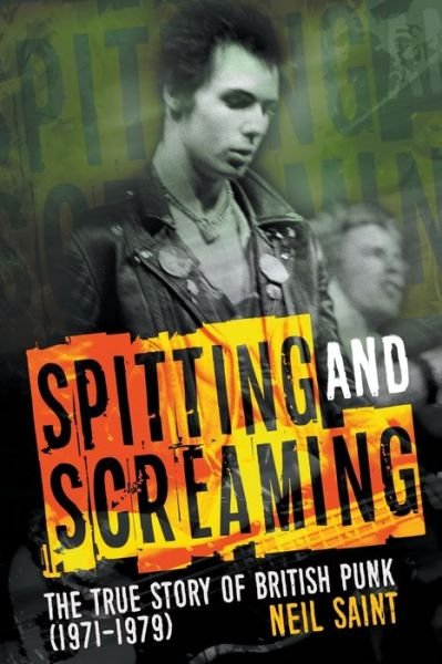 Cover for Neil Saint · Spitting and Screaming: The Story of the London Pub Rock Scene &amp; 70s British Punk (Paperback Bog) (2021)