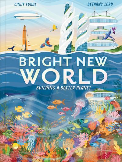 Cover for Cindy Forde · Bright New World: How to make a happy planet (Hardcover Book) (2022)