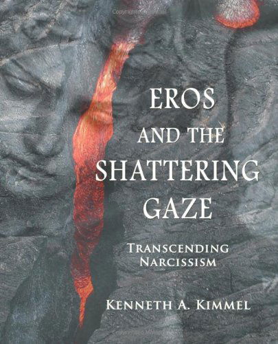 Cover for Kenneth A. Kimmel · Eros and the Shattering Gaze: Transcending Narcissism (Paperback Book) [1st edition] (2011)