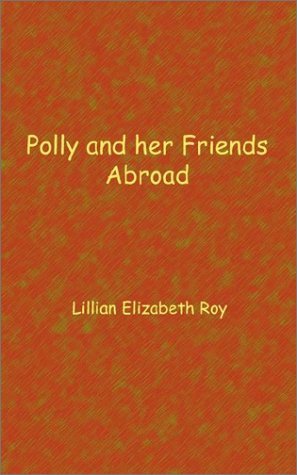 Cover for Lillian Elizabeth Roy · Polly and her friends abroad (Paperback Book) (2002)