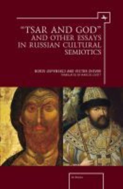 Cover for Victor Zhivov · &quot;Tsar and God&quot; and Other Essays in Russian Cultural Semiotics - Ars Rossica (Gebundenes Buch) (2012)