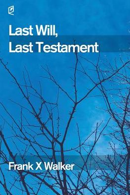 Cover for Frank X Walker · Last Will, Last Testament (Paperback Book) (2019)