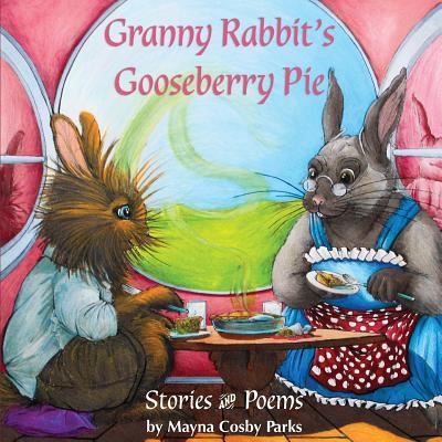 Cover for Mayna Cosby Parks · Granny Rabbit's Gooseberry Pie (Paperback Bog) (2017)