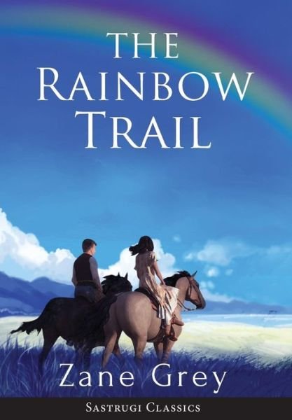Cover for Zane Grey · The Rainbow Trail A Romance (Hardcover bog) (2019)