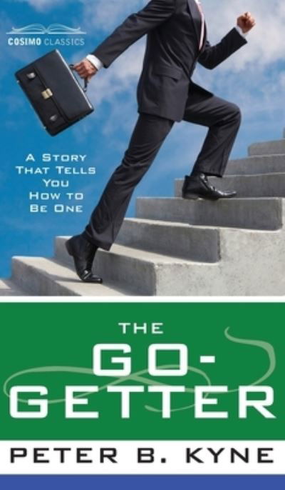 Go-Getter - Peter B Kyne - Books - Cosimo Classics - 9781945934490 - July 17, 2019